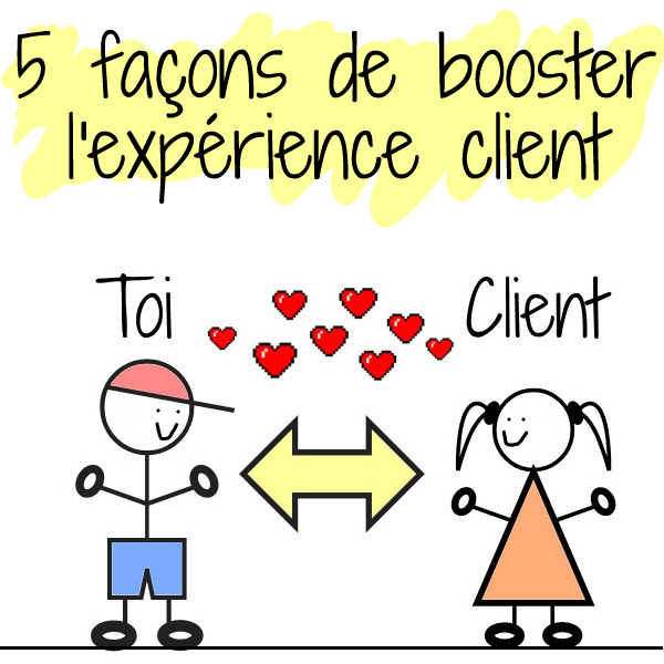 5 façons booster expérience client