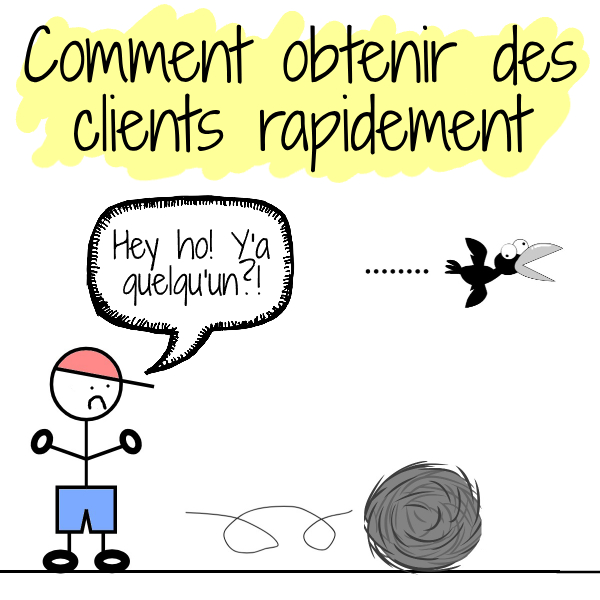 comment avoir des clients rapidement en freelance